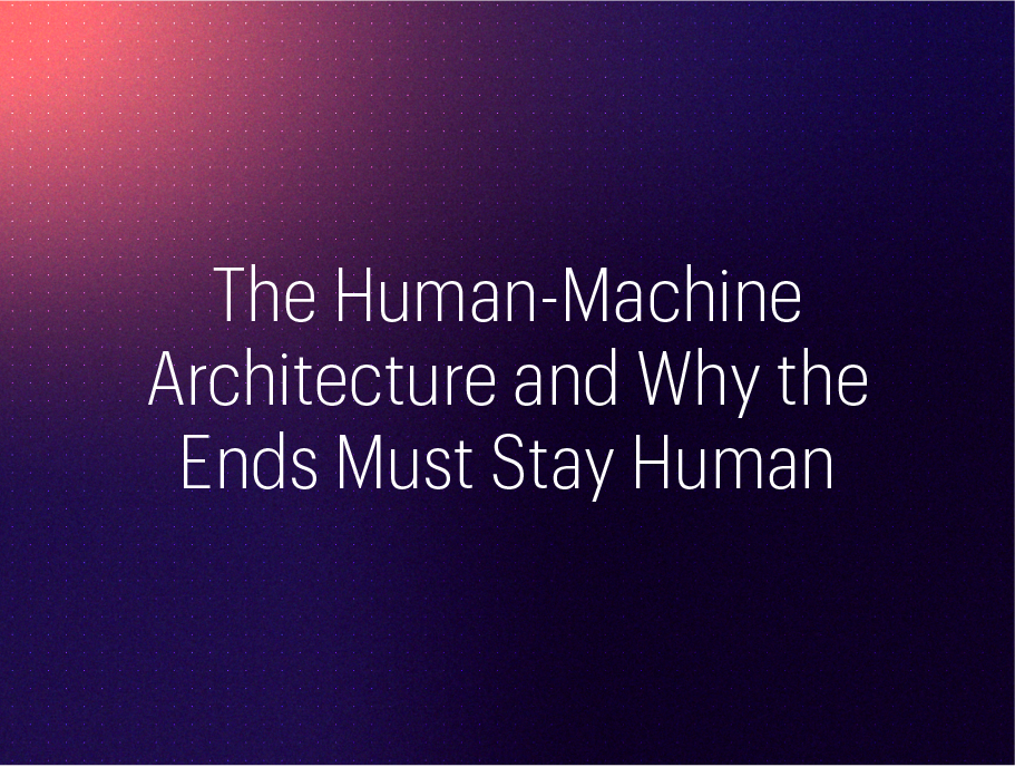 The Human-Machine Architecture and Why the Ends Must Stay Human pxGradient thumbnail-437 × 329 px